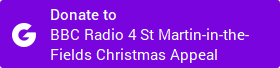Donate to the BBC Radio 4 St Martin in the Fields Christmas Appeal